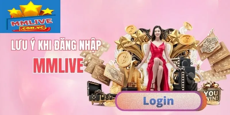 Giải đáp thắc mắc liên quan đến đăng nhập MMLive