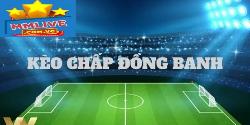 Sơ lược qua về thể loại kèo đồng banh