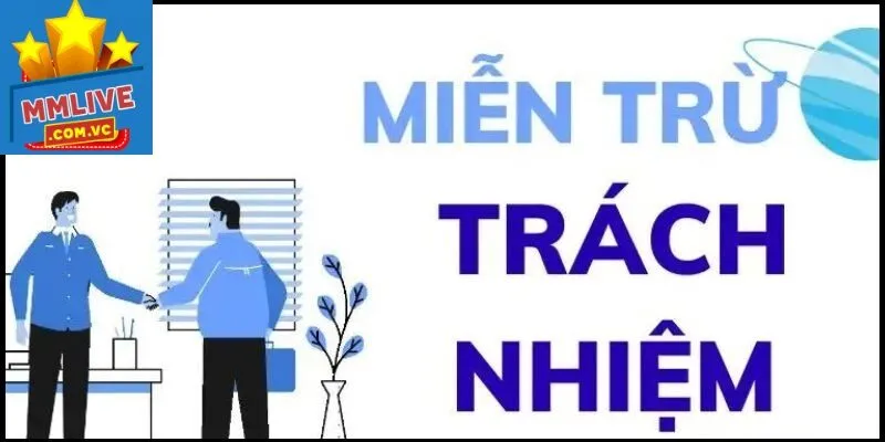 Danh sách quy định miễn trừ trách nhiệm của nhà cái