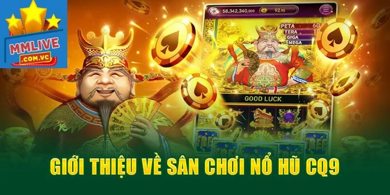 Giới thiệu về sân chơi nổ hũ CQ9
